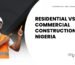 Residential vs commercial construction in Nigeria